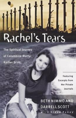 Cover of Rachels Tears: The Spiritual Journey of Columbine Martyr Rachel Scott (BI)